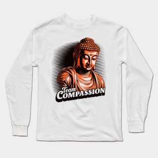 BUDDHA - Team Compassion! Long Sleeve T-Shirt